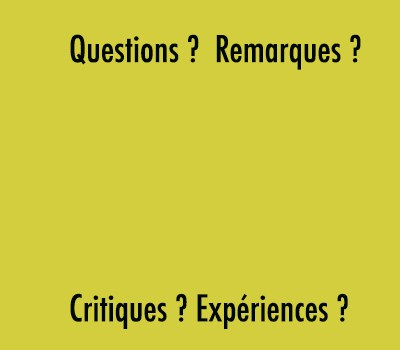 Vous avez des questions, des remarques, des critiques ou des expériences&nbsp;?